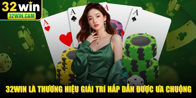 32WIN là thương hiệu giải trí cá cược hấp dẫn rất được ưa chuộng