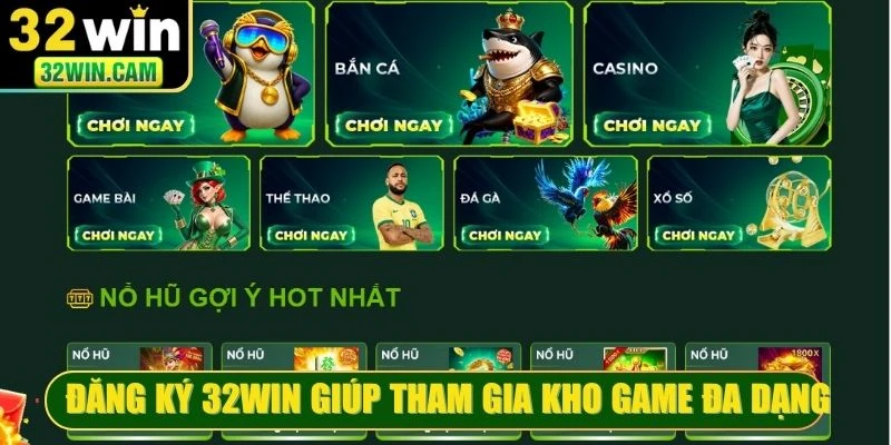 Đăng ký 32WIN giúp người chơi tham gia kho game đa dạng