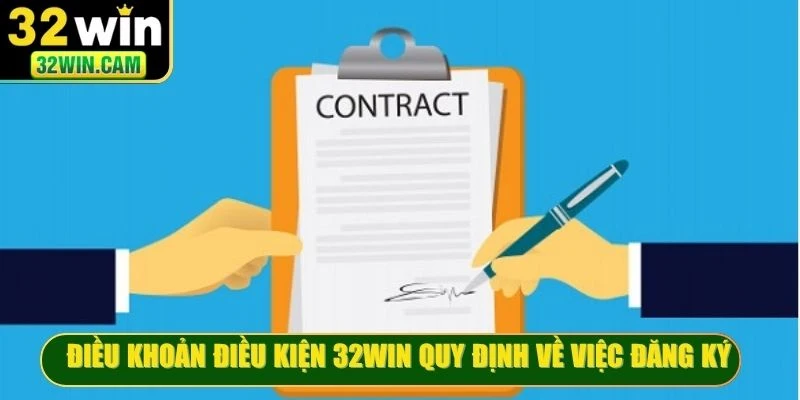 Nội dung điều khoản điều kiện 32WIN quy định về việc đăng ký tài khoản