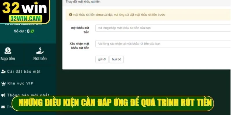 Những điều kiện cần đáp ứng để quá trình rút tiền 32WIN